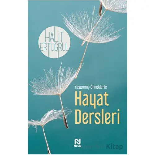 Yaşanmış Örneklerle Hayat Dersleri - Halit Ertuğrul - Nesil Yayınları