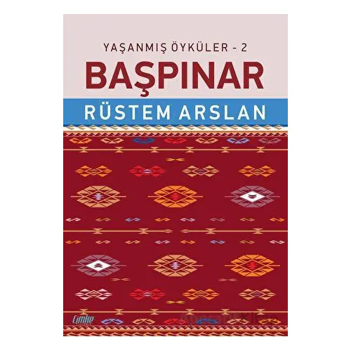 Yaşanmış Öyküler - 2 Başpınar - Rüstem Arslan - Çimke Yayınevi