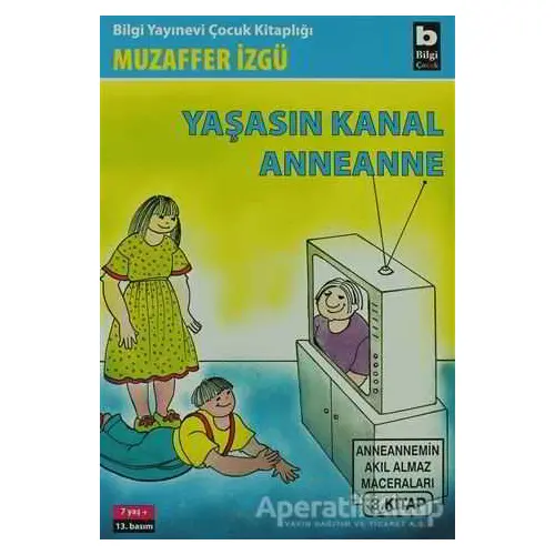 Yaşasın Kanal Anneanne - Muzaffer İzgü - Bilgi Yayınevi