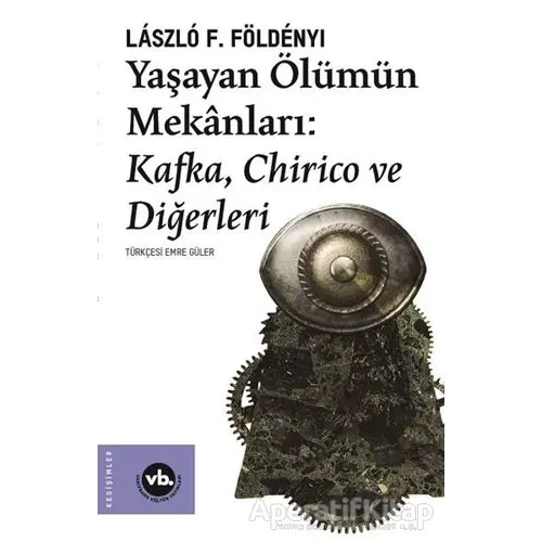 Yaşayan Ölümün Mekanları: Kafka Chirico ve Diğerleri