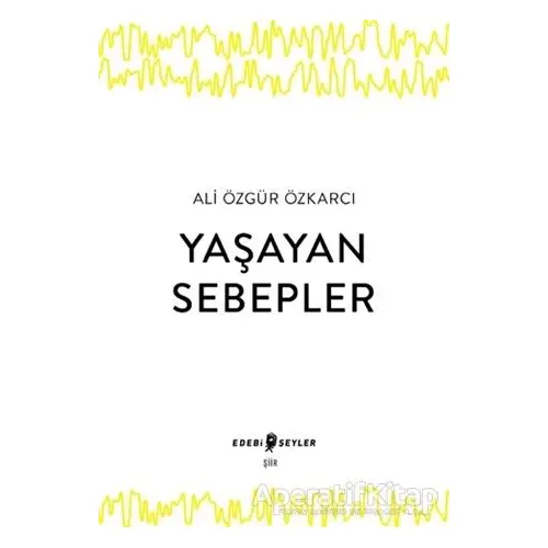 Yaşayan Sebepler - Ali Özgür Özkarcı - Edebi Şeyler