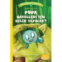 Pupa Hayalleri İçin Neler Yapacak? - Can Dostlarımızı Tanıyalım 5 - Yasemin Katı - Beyan Yayınları