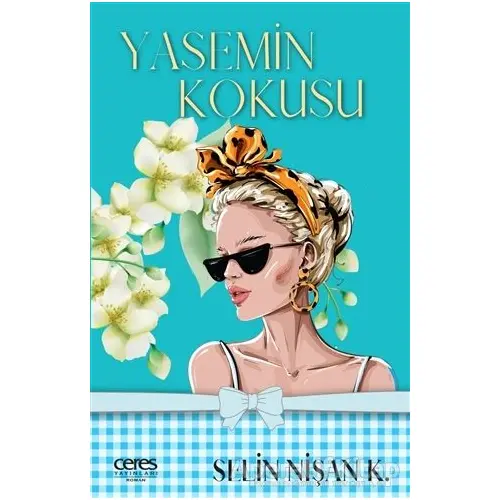 Yasemin Kokusu - Selin Nişan K. - Ceres Yayınları