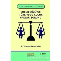 Çocuk Gözüyle Türkiyede Çocuk Hakları Sorunu - Yasemin Mamur Işıkçı - Astana Yayınları