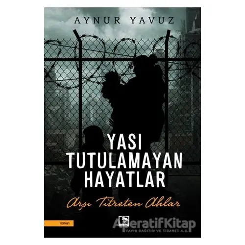 Yası Tutulamayan Hayatlar - Aynur Yavuz - Çınaraltı Yayınları