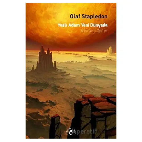 Yaşlı Adam Yeni Dünyada - Olaf Stapledon - Laputa Kitap