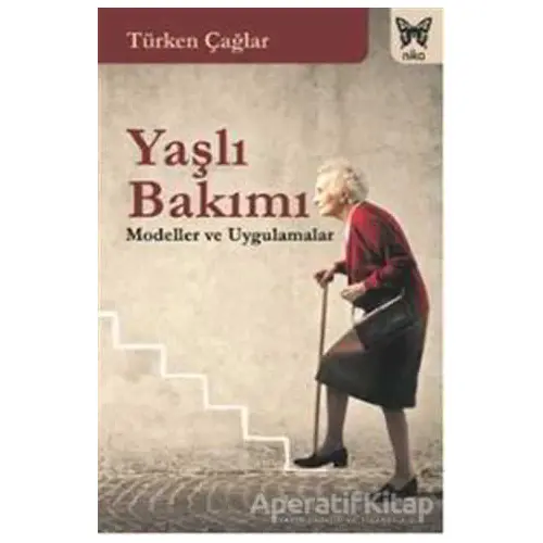 Yaşlı Bakımı - Türken Çağlar - Nika Yayınevi