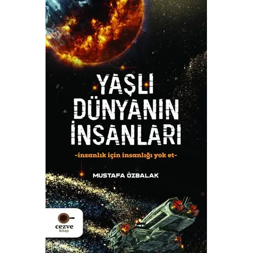 Yaşlı Dünyanın İnsanları - Mustafa Özbalak - Cezve Kitap