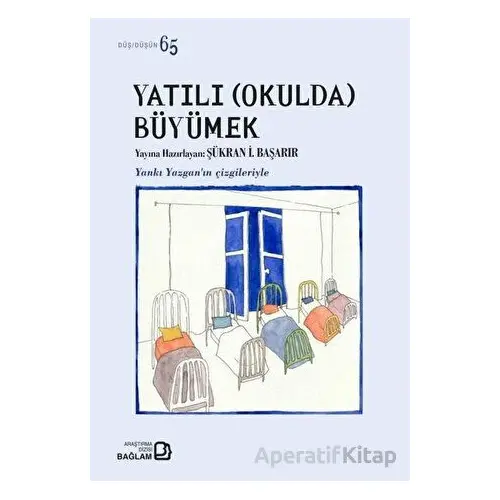 Yatılı Okulda Büyümek - Şükran İ. Başarır - Bağlam Yayınları