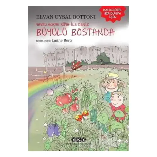 Yavru Gurme Rüya İle Deniz Büyülü Bostanda - Elvan Uysal Bottoni - Yapı Kredi Yayınları