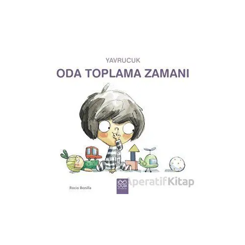 Yavrucuk Oda Toplama Zamanı - Rocio Bonilla - 1001 Çiçek Kitaplar