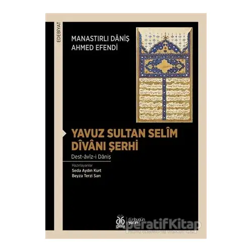 Yavuz Sultan Selim Divanı Şerhi - Daniş Ahmed Efendi - DBY Yayınları