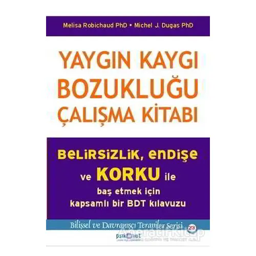 Yaygın Kaygı Bozukluğu Çalışma Kitabı - Melisa Robichaud - Psikonet Yayınları