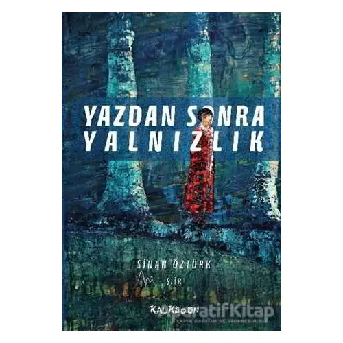 Yazdan Sonra Yalnızlık - Sinan Öztürk - Kalkedon Yayıncılık