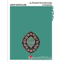 15. Yu¨zyılda Tu¨rk Mimarlığı ve Tezyinatı - Leon Parvillee - Kırmızı Kedi Yayınevi