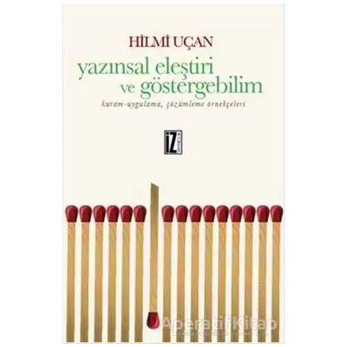 Yazınsal Eleştiri ve Göstergebilim - Hilmi Uçan - İz Yayıncılık