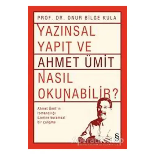 Yazınsal Yapıt ve Ahmet Ümit Nasıl Okunabilir? - Onur Bilge Kula - Everest Yayınları