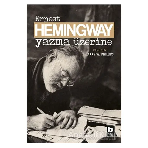 Yazma Üzerine - Ernest Hemingway - Bilgi Yayınevi