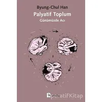 Palyatif Toplum - Byung-Chul Han - Metis Yayınları