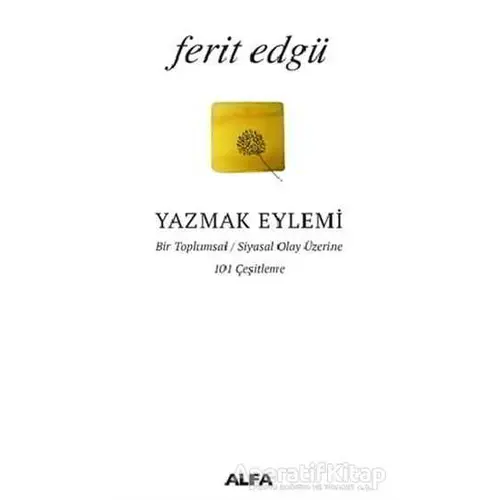 Yazmak Eylemi - Ferit Edgü - Alfa Yayınları