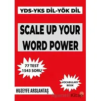 Scale Up Your Word Power (YKS - DİL - YDS - YÖK Dil Sınavlarına Hazırlık Kelime Kitabı)