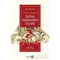 Katibinin Gözünden Sultan Salahaddin Eyyubi - İbn Şeddad - Yeditepe Yayınevi