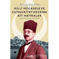 Operatör Emin Erkul - Milli Mücadele ve Cumhuriyet Devrine Ait Hatıralar