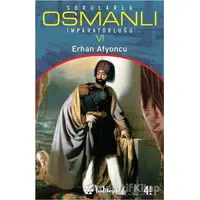 Sorularla Osmanlı İmparatorluğu 6 - Erhan Afyoncu - Yeditepe Yayınevi