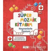 Süper Mozaik Kitabım - Hayvanlarla Dostum - Asena Meriç - Yediveren Çocuk