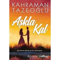 Aşkla Kal - Kahraman Tazeoğlu - Yediveren Yayınları