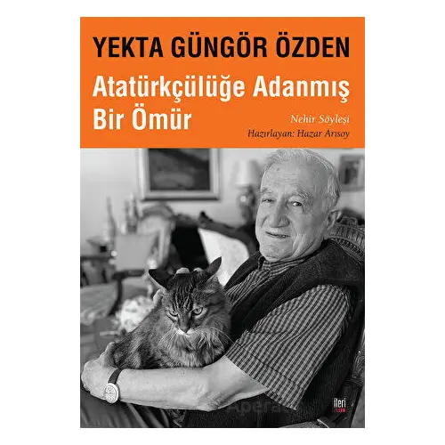 Yekta Güngör Özden : Atatürkçülüğe Adanmış Bir Ömür - Kolektif - İleri Yayınları