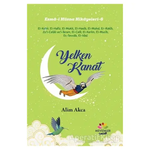 Yelken Kanat - Esma-i Hüsna Hikayeleri 6 - Alim Akca - Mevsimler Kitap