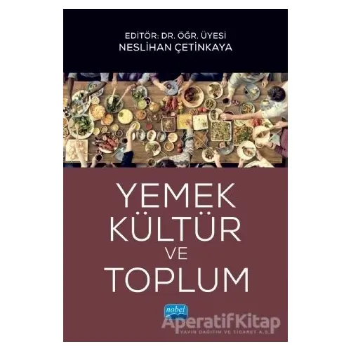 Yemek, Kültür ve Toplum - Nihan Akdemir - Nobel Akademik Yayıncılık