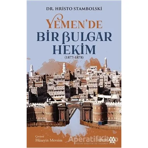 Yemen’de Bir Bulgar Hekim 1877-1878 - Hristo Stambolski - Yeditepe Yayınevi