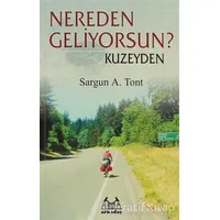 Nereden Geliyorsun? Kuzeyden - Sargun A. Tont - Arkadaş Yayınları