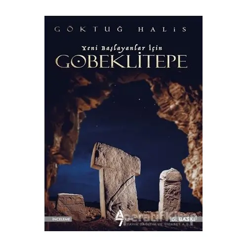 Yeni Başlayanlar İçin Göbeklitepe - Göktuğ Halis - A7 Kitap