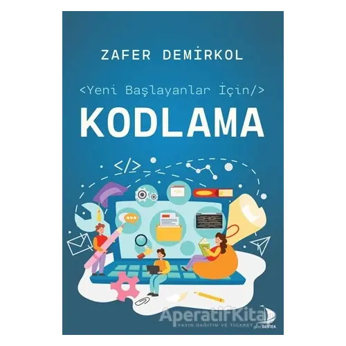 Yeni Başlayanlar İçin Kodlama - Zafer Demirkol - Destek Yayınları