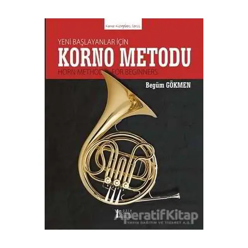 Yeni Başlayanlar İçin Korno Metodu - Begüm Gökmen - Müzik Eğitimi Yayınları