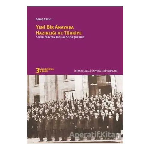 Yeni Bir Anayasa Hazırlığı ve Türkiye - Serap Yazıcı - İstanbul Bilgi Üniversitesi Yayınları