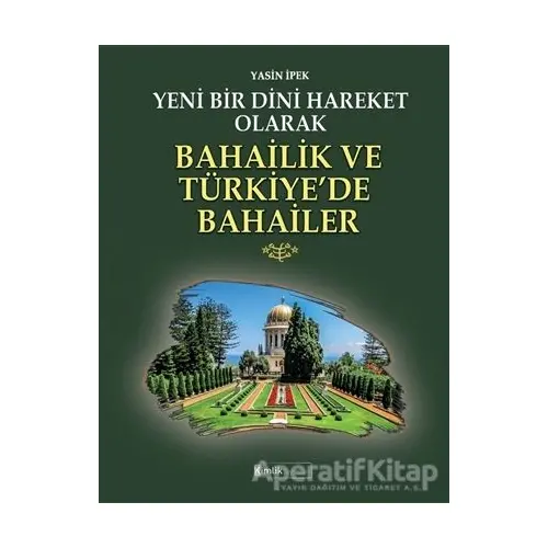 Yeni Bir Dini Hareket Olarak Bahailik ve Türkiye’de Bahailer - Yasin İpek - Kimlik Yayınları