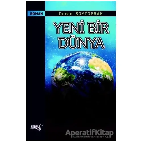 Yeni Bir Dünya - Duran Soytoprak - Sınırsız Kitap