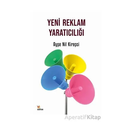 Yeni Reklam Yaratıcılığı - Ayşe Nil Kireçci - Kriter Yayınları