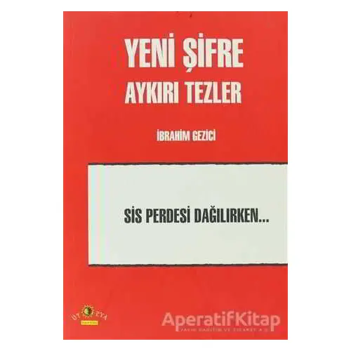 Yeni Şifre - Aykırı Tezler - İbrahim Gezici - Ütopya Yayınevi