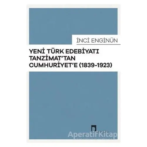 Yeni Türk Edebiyatı Tanzimattan Cumhuriyete - İnci Enginün - Dergah Yayınları