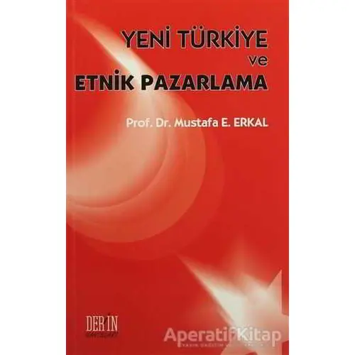 Yeni Türkiye ve Etnik Pazarlama - Mustafa E. Erkal - Derin Yayınları