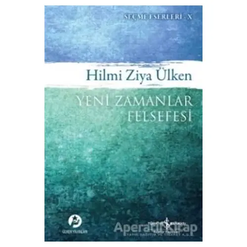 Yeni Zamanlar Felsefesi - Hilmi Ziya Ülken - İş Bankası Kültür Yayınları