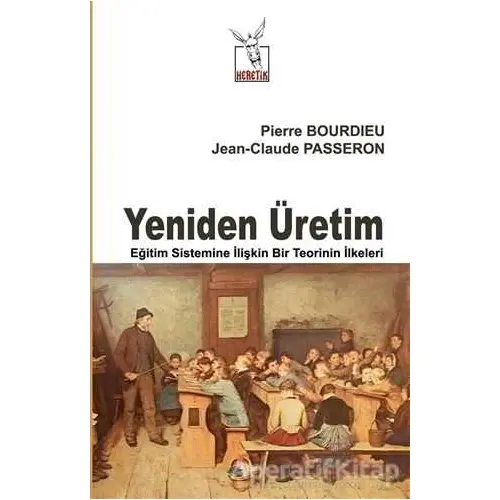 Yeniden Üretim - Pierre Bourdieu - Heretik Yayıncılık