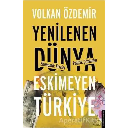 Yenilenen Dünya Eskimeyen Türkiye - Volkan Özdemir - Destek Yayınları