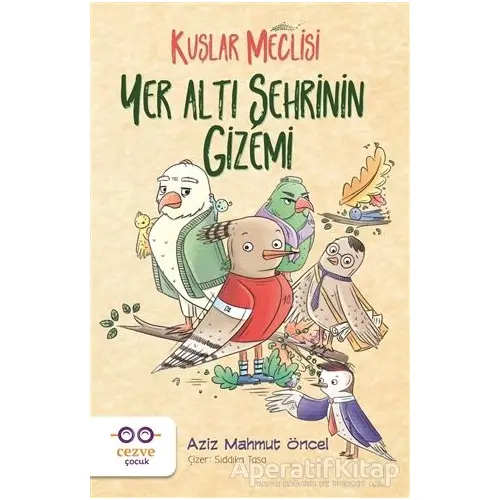 Yer Altı Şehrinin Gizemi - Kuşlar Meclisi - Aziz Mahmut Öncel - Cezve Çocuk