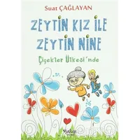 Zeytin Kız ve Zeytin Nine : Çiçekler Ülkesinde - B. Suat Çağlayan - Yakın Kitabevi